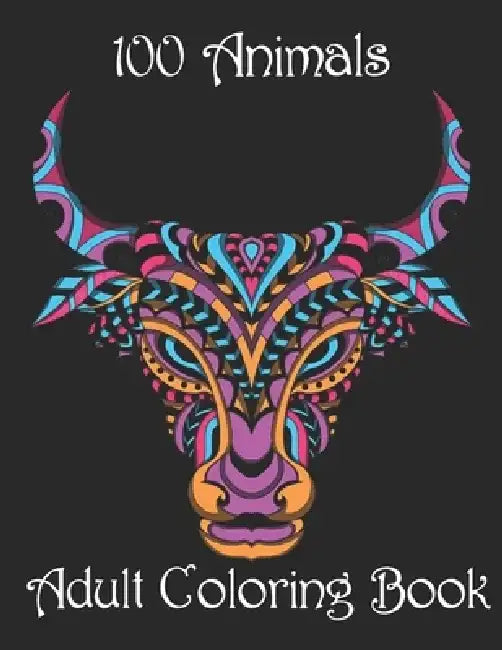 100 Animals Adult Coloring Book: Stress Relieving Designs to Color, Relax and Unwind (Coloring Books for Adults) by Yo Noto