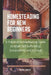 Homesteading for New Beginners: A Practical Homesteading Guide to Attain Self Sufficiency, Sustainability and Survival by Craig Jones