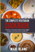 The Complete Vegetarian Cookbook: 4 Books In 1: Explore A World Of 280 Veggie Recipes From India China And Mexico by Maki Blanc