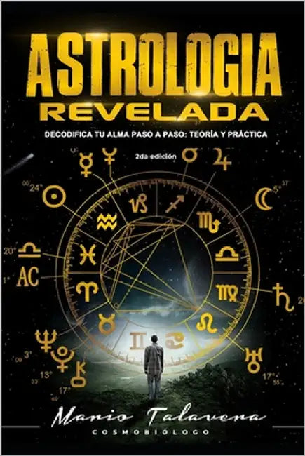 Astrologia Revelada: Decodifica Tu Alma Paso a Paso: Teoría Y Práctica by Talavera Dávila, Mario Neptali
