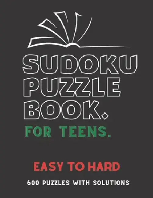 Sudoku Puzzle Book for Teens: EASY TO HARD SUDOKU BOOK, For Teens, Smart Kids, 600 Puzzles with Solutions, ( Easy, Medium, Hard ) by Creative Quotes