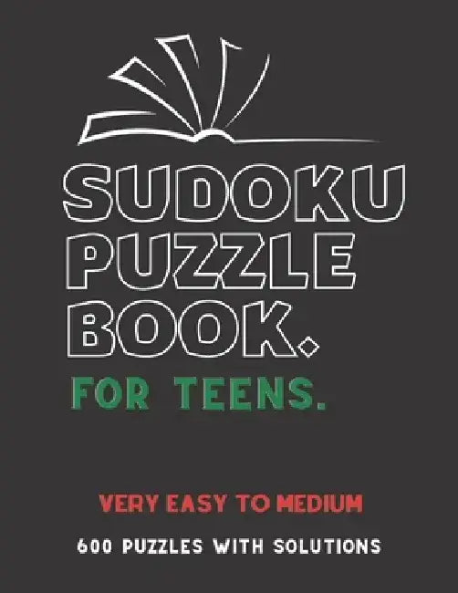 Sudoku Puzzle Book for Teens: VERY EASY TO MEDIUM SUDOKU BOOK, For Teens, Smart Kids, 600 Puzzles with Solutions, ( Very Easy, Easy, Medium ) by Creative Quotes