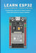 Learn Esp32 Arduino Interfacing - A Step by Step Guide: PROGRAMMING, Internet Of Things Projects, E by Sathish, Janani