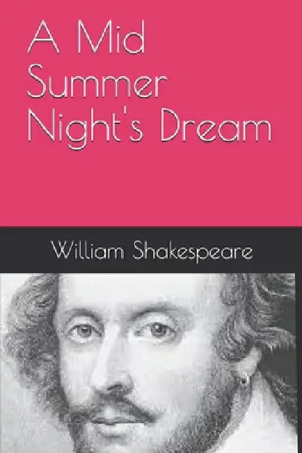 A Mid Summer Night's Dream by William Shakespeare