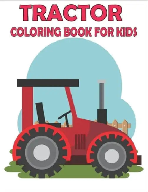Tractor Coloring Book For Kids: Amazing Tractor Designs by Rr Publications