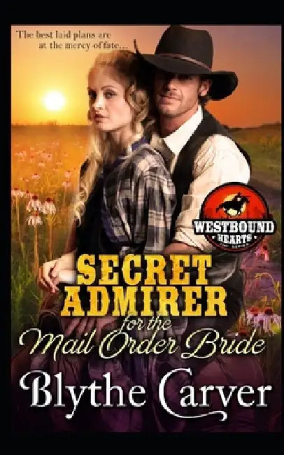 A Secret Admirer for the Mail Order Bride by Blythe Carver