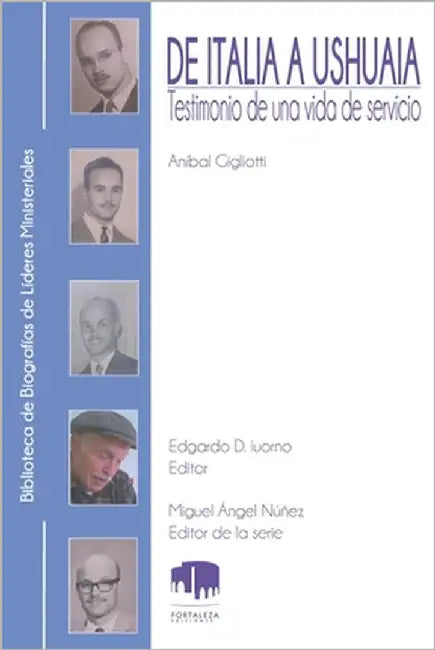 De Italia a Ushuaia: Testimonio de una vida de servicio by Gigliotti, Aníbal