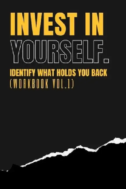 Invest In Yourself - IDENTIFY WHAT HOLDS YOU BACK WORKBOOK (Vol 1) by Danny Nandy
