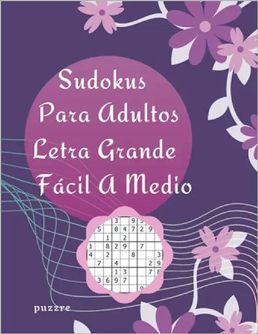 Sudokus Para Adultos Letra Grande Fácil A Medio: Juegos Mentales Libro De Rompecabezas by Puzzre
