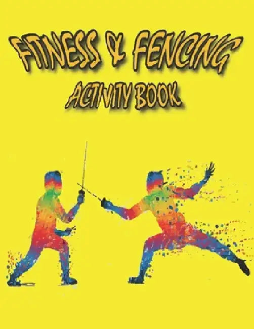 Fitness & Fencing Activity Book: A Beautiful Fitness & Fencing Activity Coloring Book for Your Kids by Jamil Mohammed1