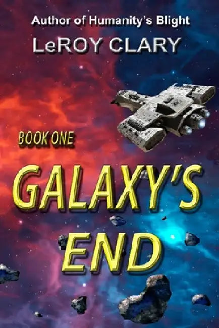Galaxy's End: Book One by Karen Clary
