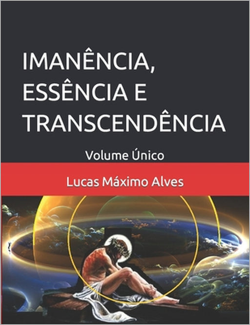 Imanência, Essência E Transcendência: Volume Único by Lucas Máximo Alves
