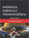 Imanência, Essência E Transcendência: Volume Único by Lucas Máximo Alves