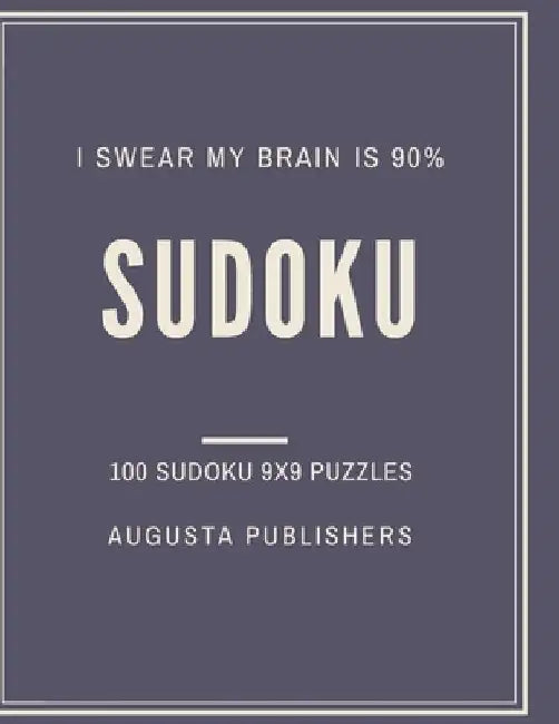 I swear my brain is 90% SUDOKU by Augusta Publishers