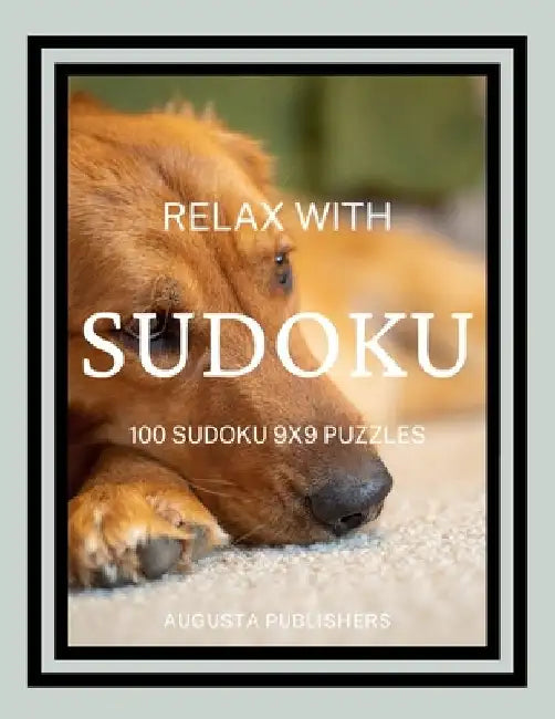 Relax with SUDOKU - 100 SUDOKU 9X9 Puzzles by Augusta Publishers