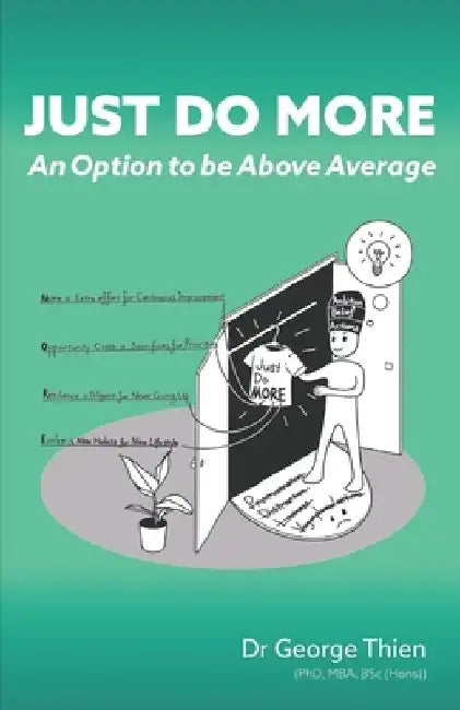 Just Do MORE: An Option to be Above Average by George Ted Khiong Thien