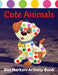 Cute Animals Dot Markers Activity Book: Fun & easy guided big dots with cute animals perfect for toddlers & kids 4+ girls or boys Dot marker ... book by Trendy Coloring
