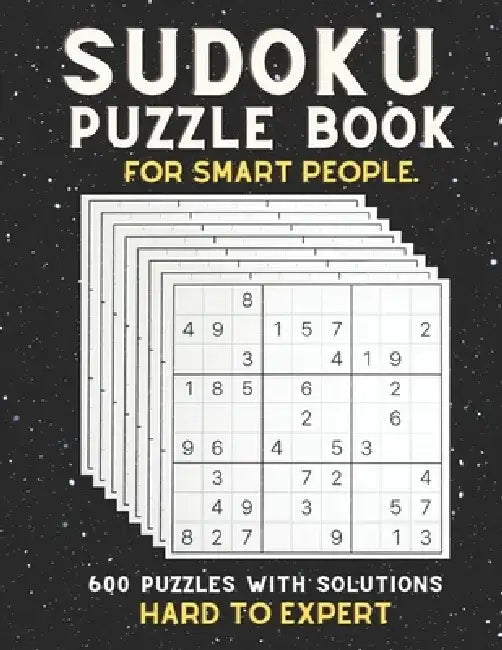 Sudoku Puzzle Book for Smart People: HARD TO EXPERT SUDOKU BOOK, For Seniors, Adults and Smart Kids, 600 Puzzles with Solutions, ( Hard, Difficult, In by Creative Quotes