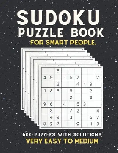 Sudoku Puzzle Book for Smart People: VERY EASY TO MEDIUM SUDOKU BOOK, For Seniors, Adults and Smart Kids, 600 Puzzles with Solutions, ( Very Easy, Eas by Creative Quotes