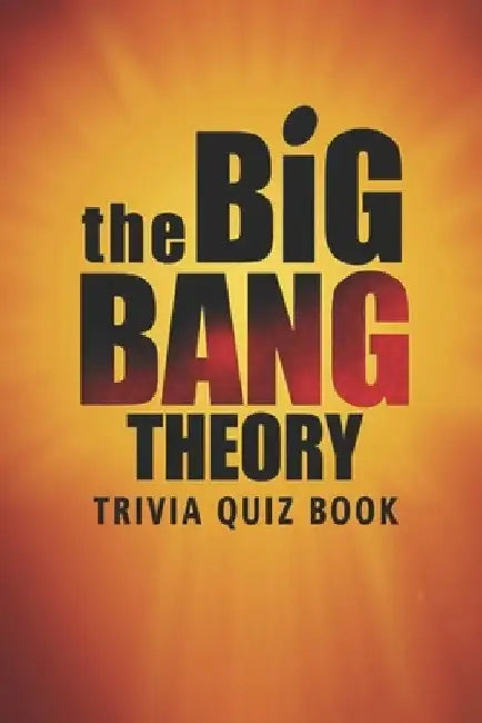 The Big Bang Theory: Trivia Quiz Book by Rebecca A. Tull