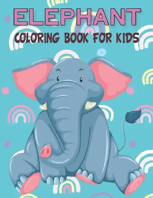 Elephant Coloring Book For Kids: Fun Children's Elephant Gift or Present for Kids & Toddlers by Rr Publications