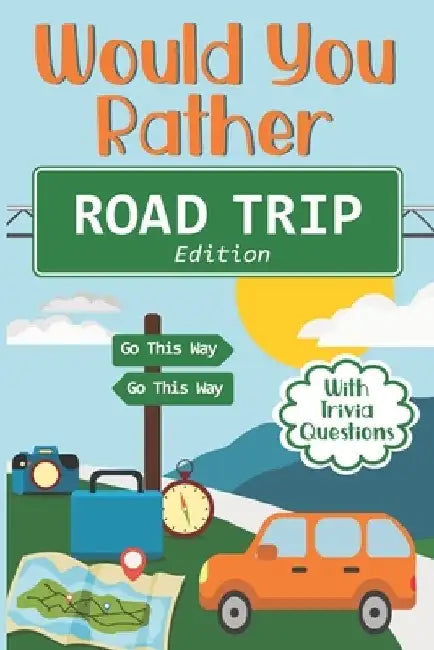 Would You Rather Road Trip: Fun Travel Edition Game Book For The Whole Family - Kids, Teens And Adults by Yellow Chair Kids