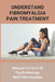 Understand Fibromyalgia Pain Treatment: Manual To Form Of Psychotherapy With Fibromyalgia: Fibromyalgia Cure Found by Sanford Demirchyan