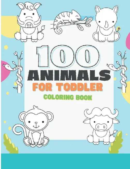 100 Animals For Toddler Coloring Book: Adorable and Cute 100 Animals To Color For Little Kids Ages 2-4,4-8, Boys and Girls, Preschool and Kindergarten by Chand Publication
