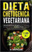 Dieta Chetogenica Vegetariana: (2 Libri in 1) 100 Facili Ricette per Dimagrire (Piano Alimentare di 30 Giorni Incluso) + 50 Deliziose Ricette Segrete by Williams, James