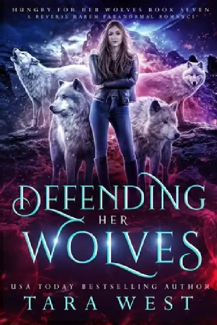 Defending Her Wolves: A Reverse Harem Paranormal Romance by Tara West