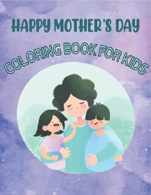 Happy Mother's Day Coloring Book For Kids: 50 Beautiful Pages to Coloring Pages by Rr Publications