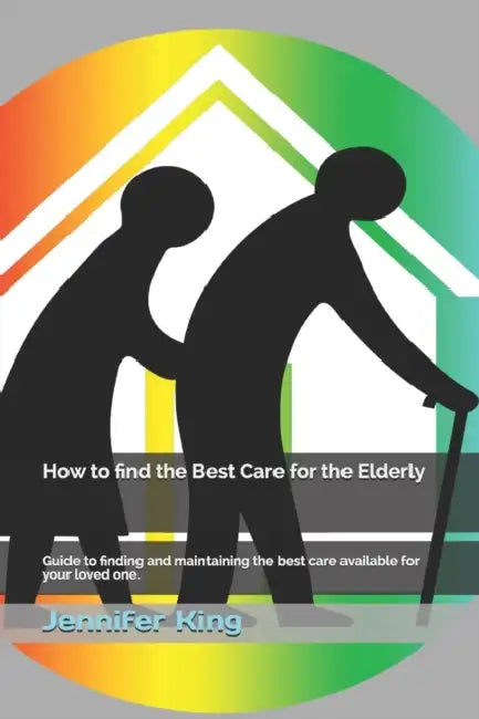 How to find the Best Care for the Elderly: Guide to the best care with funding advice by Philip Khoury