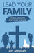 Lead Your Family: Vision, Mission, and Core Values by Jeff Applegate
