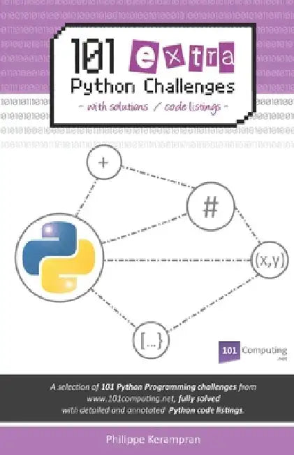 101 Extra Python Challenges: With Solutions / Code Listings by Philippe Kerampran