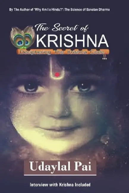 The Secret of Krishna: Deciphering The Krishna Code by Udaylal Pai
