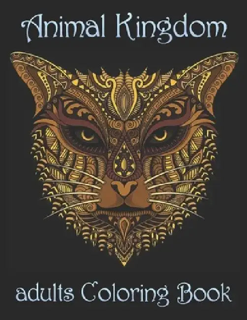 Animal Kingdom adults Coloring Book: Coloring Book with Lions, Elephants, Owls, Horses, Dogs, Cats, and Many More! (Animals with Patterns Coloring Boo by Yo Noto