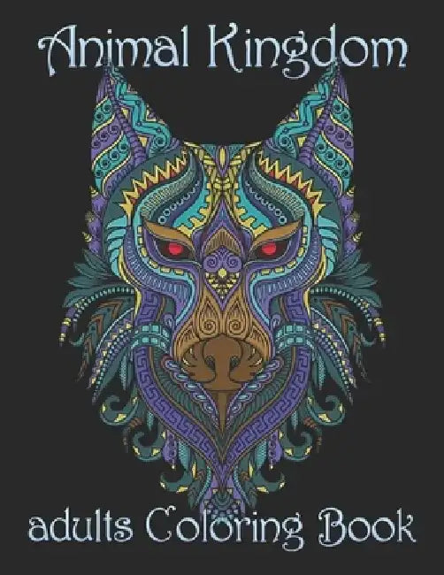 Animal Kingdom adults Coloring Book: Coloring Book with Lions, Elephants, Owls, Horses, Dogs, Cats, and Many More! (Animals with Patterns Coloring Boo by Yo Noto