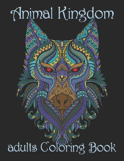 Animal Kingdom adults Coloring Book: Coloring Book with Lions, Elephants, Owls, Horses, Dogs, Cats, and Many More! (Animals with Patterns Coloring Boo by Yo Noto