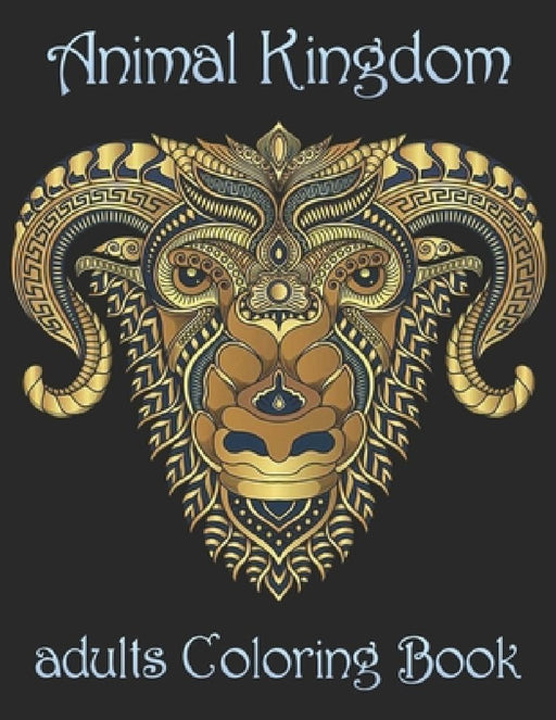 Animal Kingdom adults Coloring Book: Coloring Book with Lions, Elephants, Owls, Horses, Dogs, Cats, and Many More! (Animals with Patterns Coloring Boo by Yo Noto
