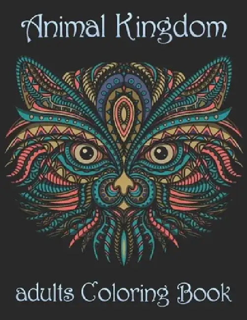 Animal Kingdom adults Coloring Book: Coloring Book with Lions, Elephants, Owls, Horses, Dogs, Cats, and Many More! (Animals with Patterns Coloring Boo by Yo Noto