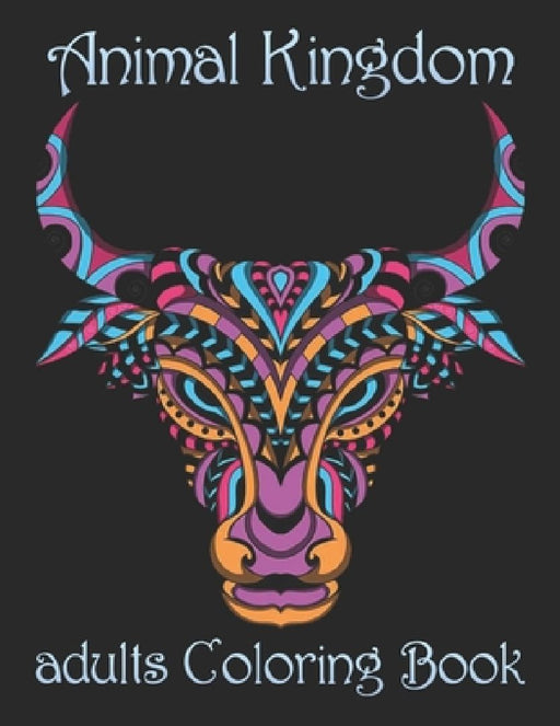 Animal Kingdom adults Coloring Book: Coloring Book with Lions, Elephants, Owls, Horses, Dogs, Cats, and Many More! (Animals with Patterns Coloring Boo by Yo Noto