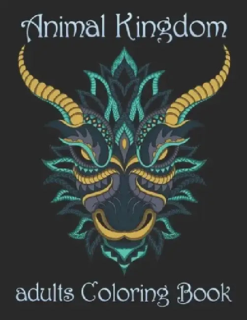 Animal Kingdom adults Coloring Book: Coloring Book with Lions, Elephants, Owls, Horses, Dogs, Cats, and Many More! (Animals with Patterns Coloring Boo by Yo Noto