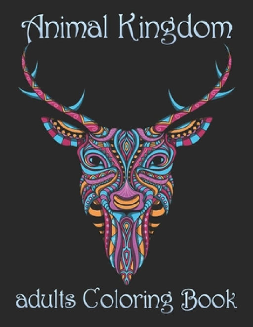 Animal Kingdom adults Coloring Book: Coloring Book with Lions, Elephants, Owls, Horses, Dogs, Cats, and Many More! (Animals with Patterns Coloring Boo by Yo Noto