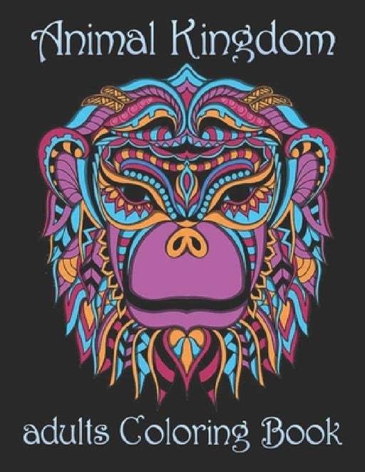 Animal Kingdom adults Coloring Book: Coloring Book with Lions, Elephants, Owls, Horses, Dogs, Cats, and Many More! (Animals with Patterns Coloring Boo by Yo Noto