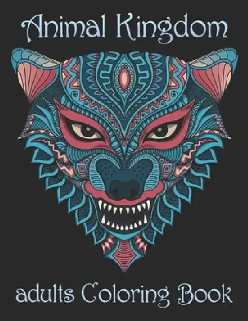 Animal Kingdom adults Coloring Book: Coloring Book with Lions, Elephants, Owls, Horses, Dogs, Cats, and Many More! (Animals with Patterns Coloring Boo by Yo Noto