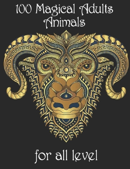 100 magical adults Animals for all level: Coloring Book with Lions, Elephants, Owls, Horses, Dogs, Cats, and Many More! (Animals with Patterns Colorin by Yo Noto