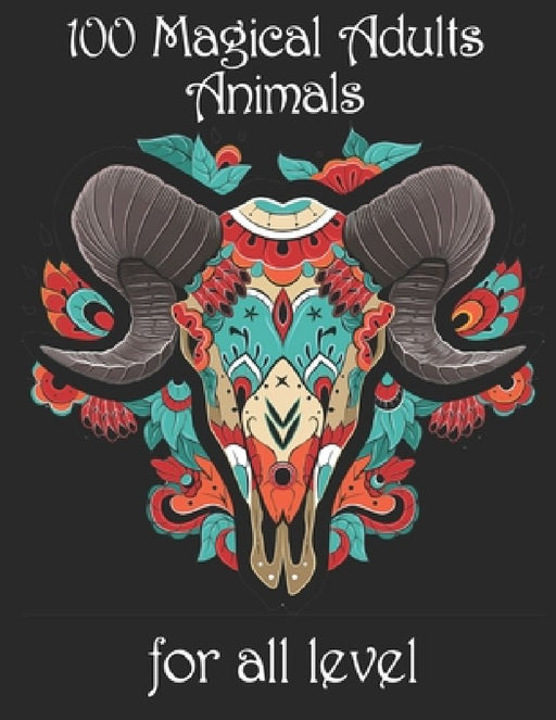 100 magical adults Animals for all level: Coloring Book with Lions, Elephants, Owls, Horses, Dogs, Cats, and Many More! (Animals with Patterns Colorin by Yo Noto