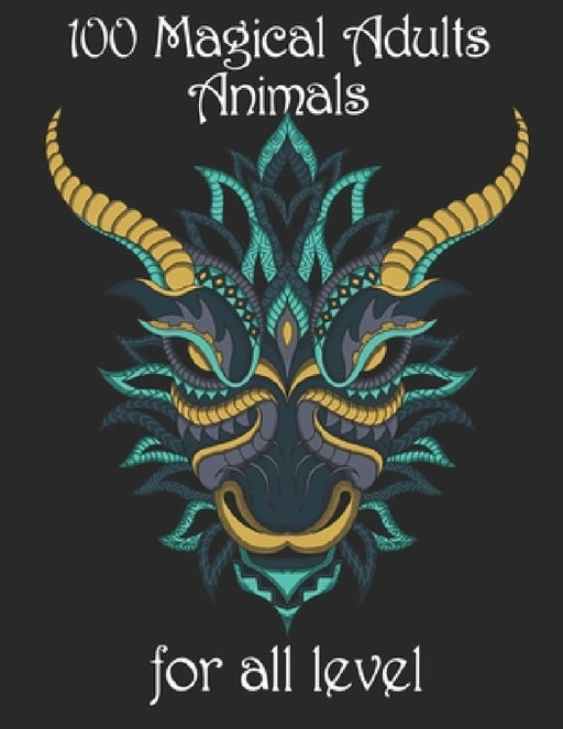 100 magical adults Animals for all level: Coloring Book with Lions, Elephants, Owls, Horses, Dogs, Cats, and Many More! (Animals with Patterns Colorin by Yo Noto