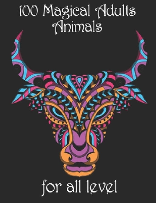 100 magical adults Animals for all level: Coloring Book with Lions, Elephants, Owls, Horses, Dogs, Cats, and Many More! (Animals with Patterns Colorin by Yo Noto