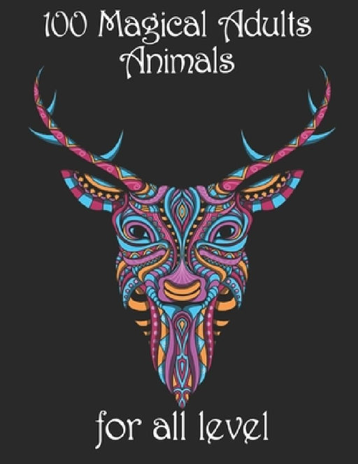 100 magical adults Animals for all level: Coloring Book with Lions, Elephants, Owls, Horses, Dogs, Cats, and Many More! (Animals with Patterns Colorin by Yo Noto